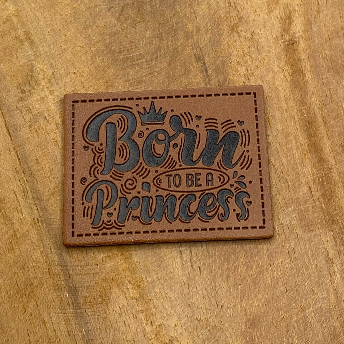 Born to be a Princess Kunstlederlabel Kunstleder Label Eigenproduktion