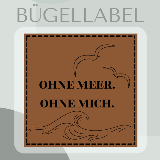 Bügellabel ohne meer ohne mich