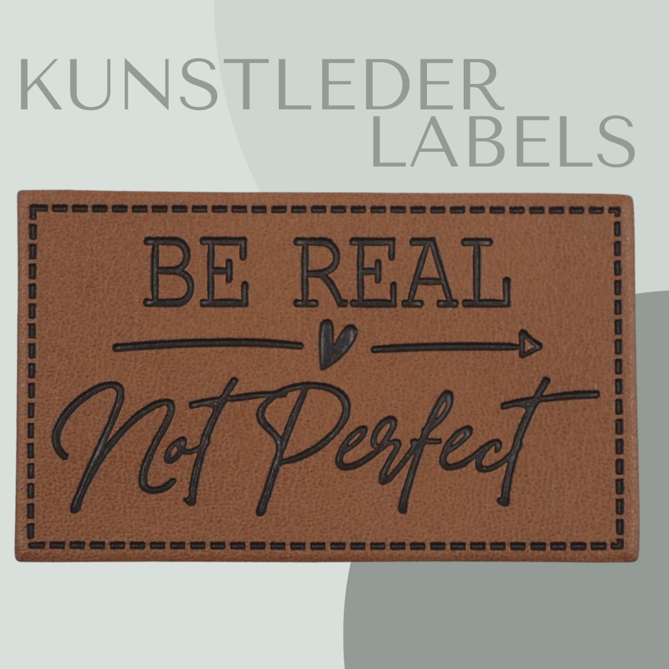 Be Real Not Perfect Kunstlederlabel Kunstleder Label Eigenproduktion