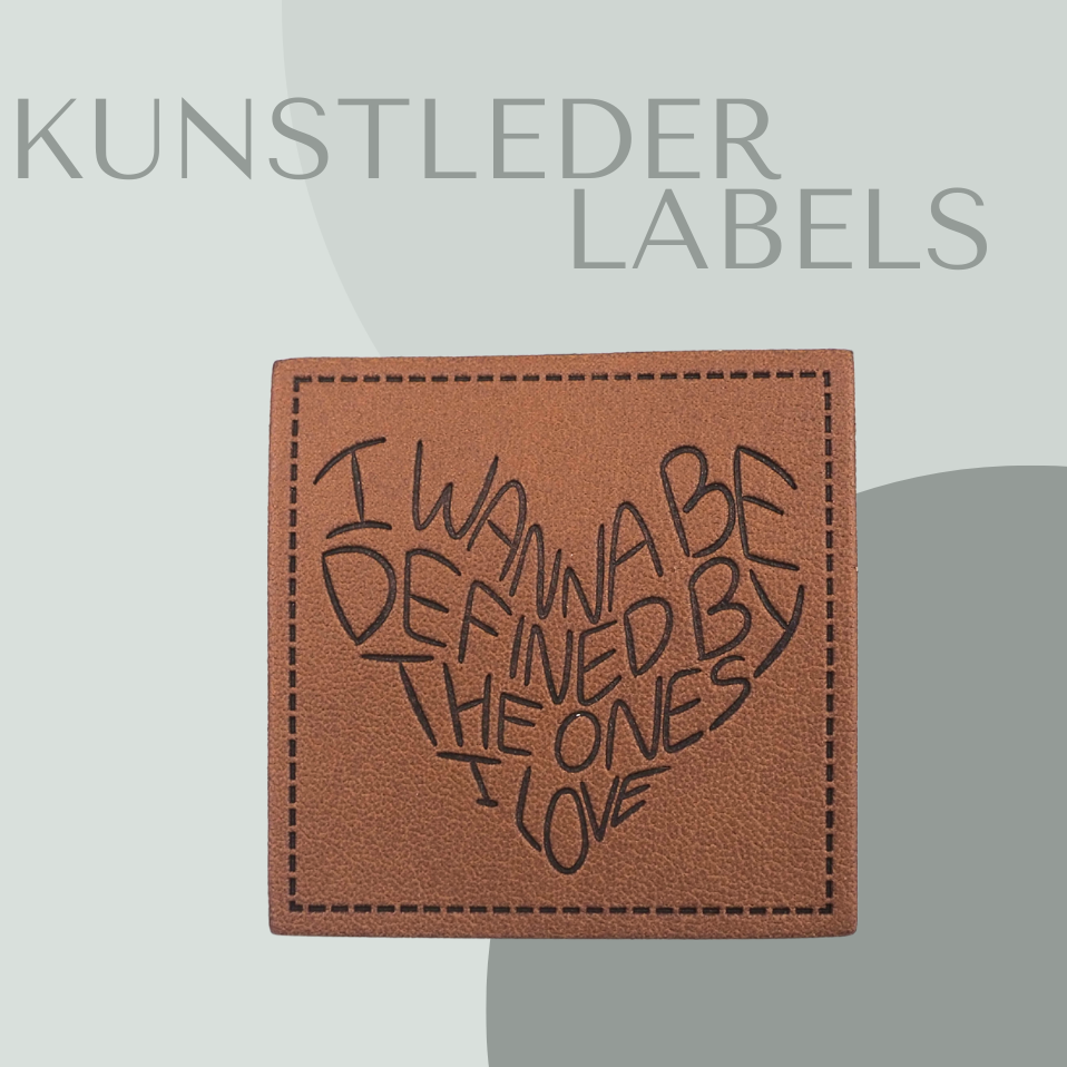 I wanna be defined by the ones I love - Kunstlederlabel Kunstleder Label Eigenproduktion
