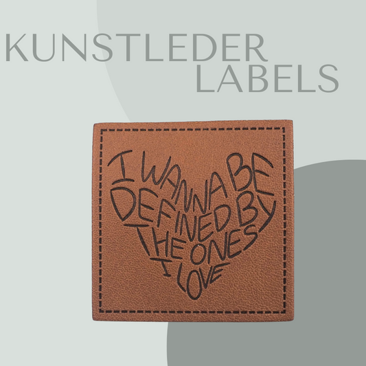 I wanna be defined by the ones I love - Kunstlederlabel Kunstleder Label Eigenproduktion