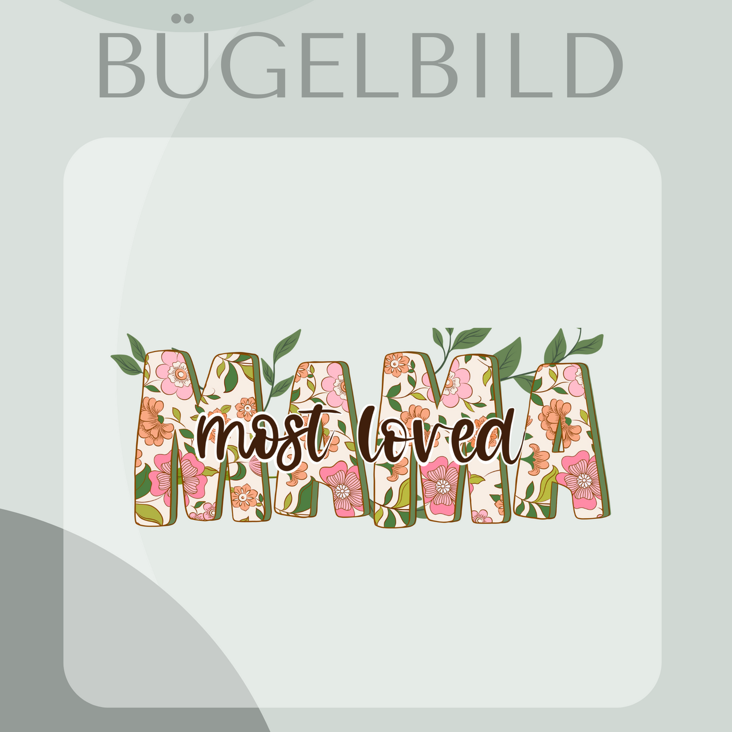 Mama most loved- Bügelbild Eigenproduktion