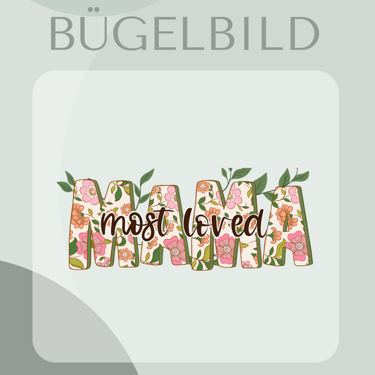 Mama most loved- Bügelbild Eigenproduktion